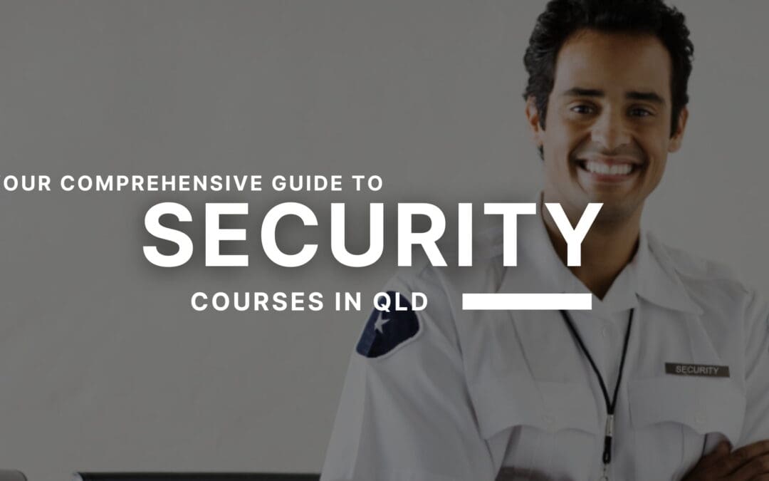 A Comprehensive Guide to Starting Your Security Career in Queensland